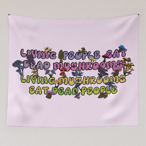 Item preview, Living People Eat Dead Mushrooms - Living Mushrooms Eat Dead People designed and sold by ArtbyDLP.