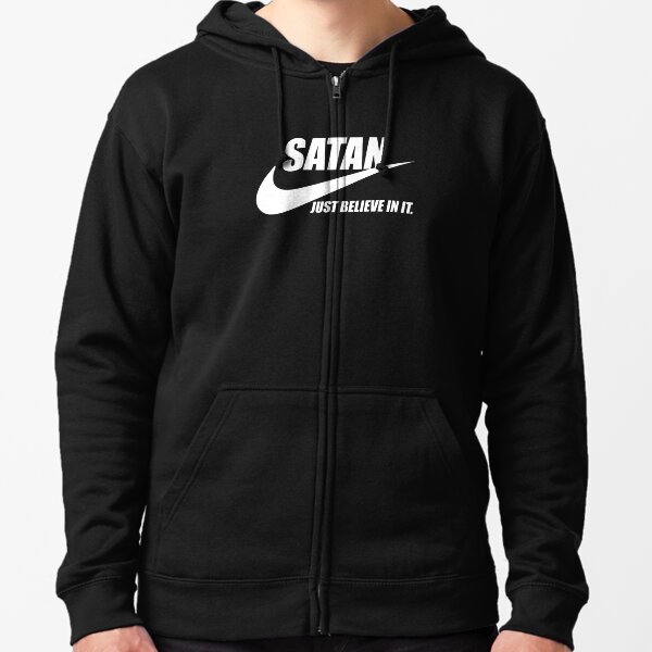SATAN Just believe in it Zipped Hoodie