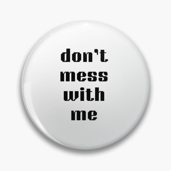 Item preview, don't mess with me designed and sold by bigbrandshop.