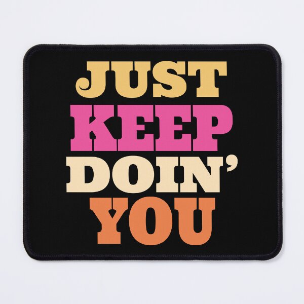 Item preview, Motivation Quote Just Keep Doin' You designed and sold by bolimj.