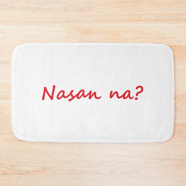Item preview, " Nasan na? " in TAGALOG means " Where is it? " in ENGLISH designed and sold by PabloBSanchez.
