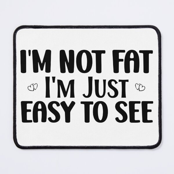 Item preview, Cool Plump Buxom I'm Not Fat I'm Just Easy To See Overweight designed and sold by Stick-Artistry.