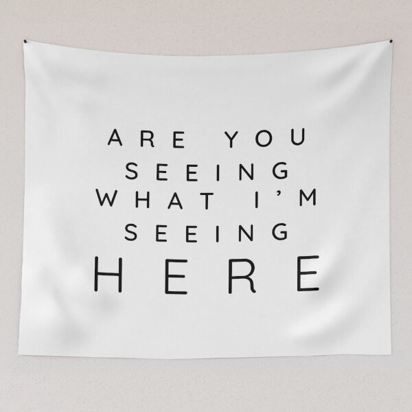 Item preview, ARE YOU SEEING WHAT I'M SEEING HERE designed and sold by wildwhimsical.