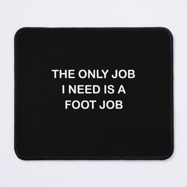 Item preview, the only job i need is a foot job designed and sold by DOPANDA ..