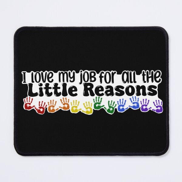 Item preview, I Love My Job For All The Little Reasons designed and sold by Kotejikoa.