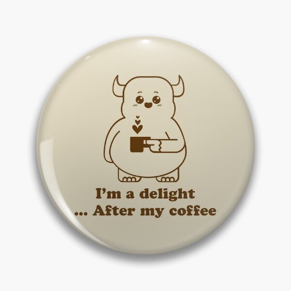 Item preview, I'm a delight...after my coffee designed and sold by kennamrw.