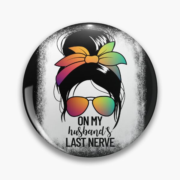 Item preview, On My Husband's Last Nerve Messy Bun Funny Wife Gear designed and sold by DynamicDesign.