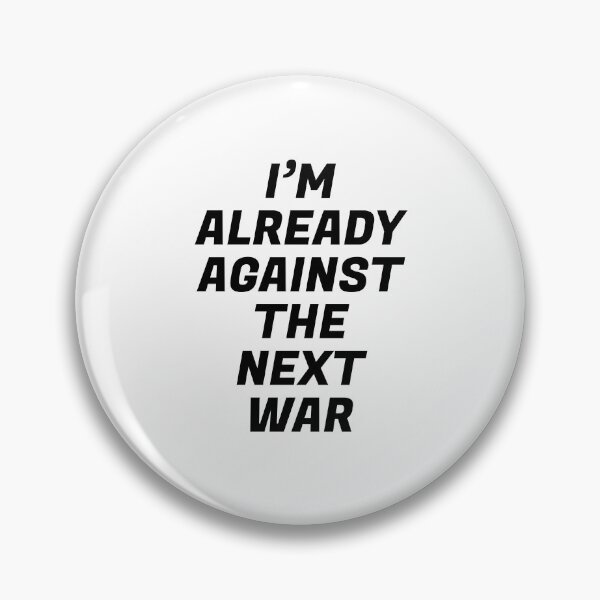 Item preview, Im already against the next war designed and sold by Inspirationmotivation.