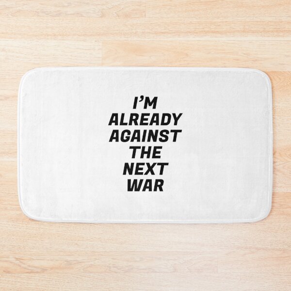 Item preview, Im already against the next war designed and sold by Inspirationmotivation.