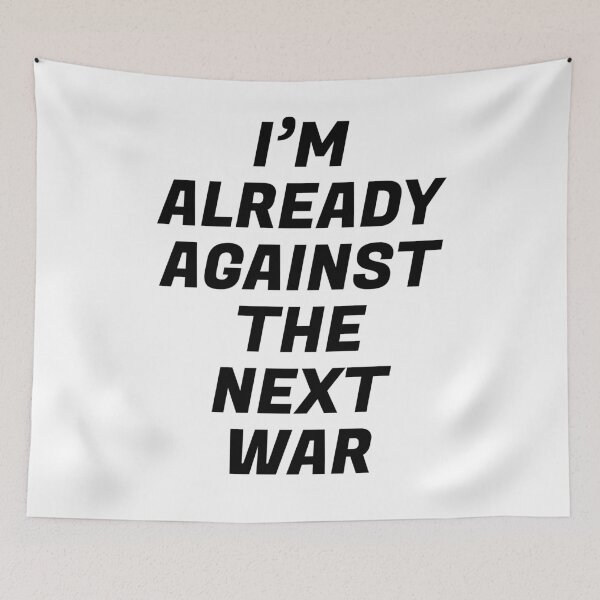 Item preview, Im already against the next war designed and sold by Inspirationmotivation.