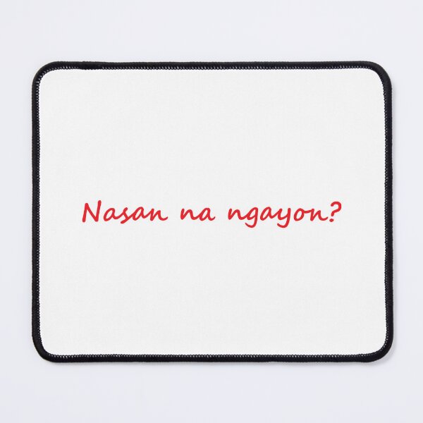 Item preview, " Nasan na ngayon? " in TAGALOG means " Where is it now? " in ENGLISH designed and sold by PabloBSanchez.