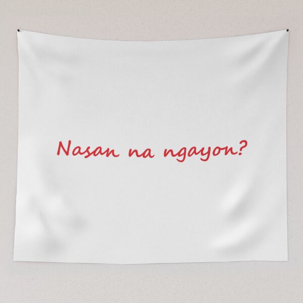 Item preview, " Nasan na ngayon? " in TAGALOG means " Where is it now? " in ENGLISH designed and sold by PabloBSanchez.