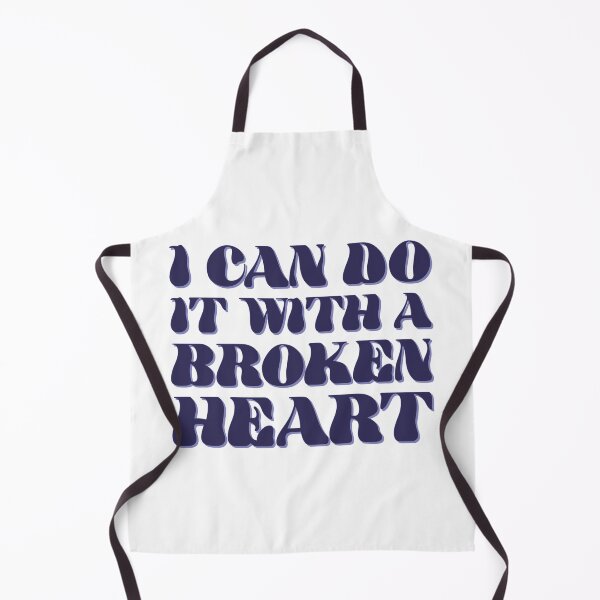 Item preview, I Can Do It With a Broken Heart designed and sold by iswiftyouwould.