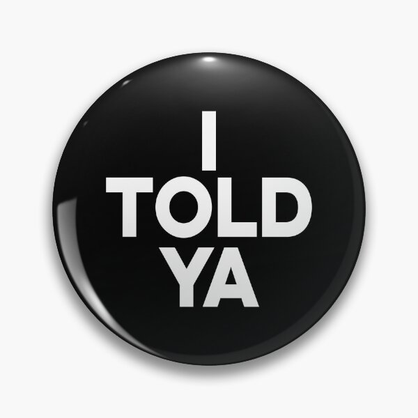 Item preview, I TOLD YA, WHITE DESIGN designed and sold by Rejiboustarts.