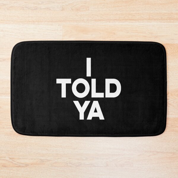 Item preview, I TOLD YA, WHITE DESIGN designed and sold by Rejiboustarts.