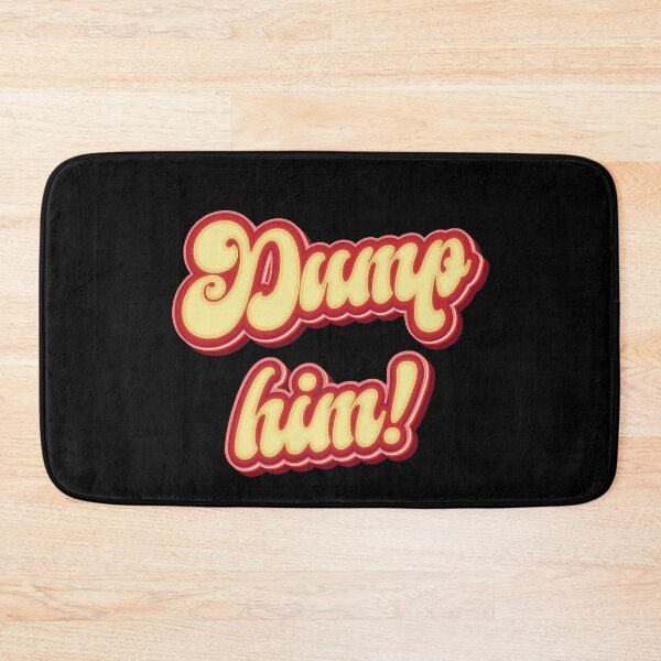 Item preview, Dump Him- Funny Sarcasm designed and sold by Whimsical  Thinker.