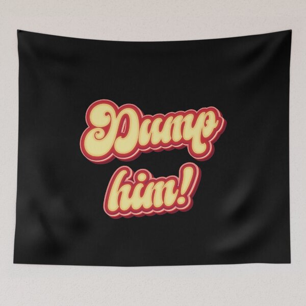 Item preview, Dump Him- Funny Sarcasm designed and sold by Whimsical  Thinker.