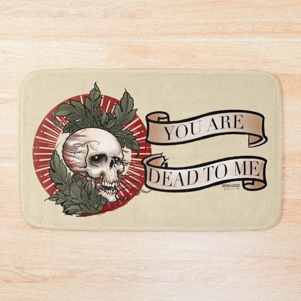 Item preview, You are dead to me designed and sold by MetroInk.