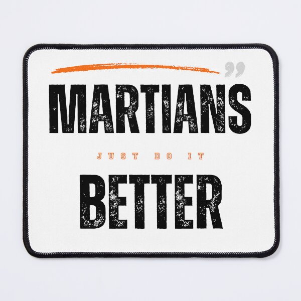 Item preview, Martians, Just to Better than Us Please! Black Text designed and sold by T1337.