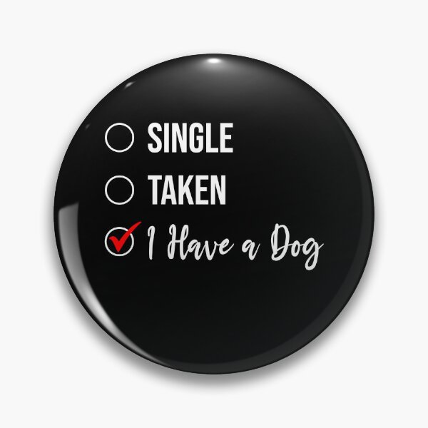 Item preview, Single Taken I Have a Dog, Funny Single Life Furmom Furdad  designed and sold by Peculiarts.