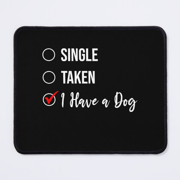 Item preview, Single Taken I Have a Dog, Funny Single Life Furmom Furdad designed and sold by Peculiarts.