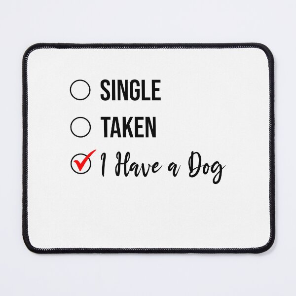 Item preview, Single Taken I Have a Dog, Funny Single Life Furmom Furdad designed and sold by Peculiarts.