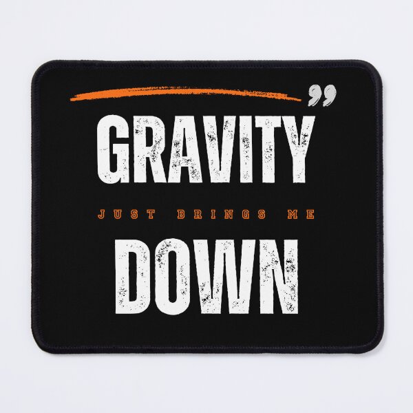 Item preview, Gravity Just Brings me Down - White Text designed and sold by T1337.