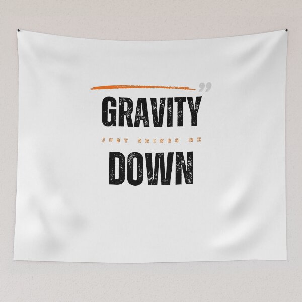Item preview, Gravity Just Brings me Down - Black Text designed and sold by T1337.