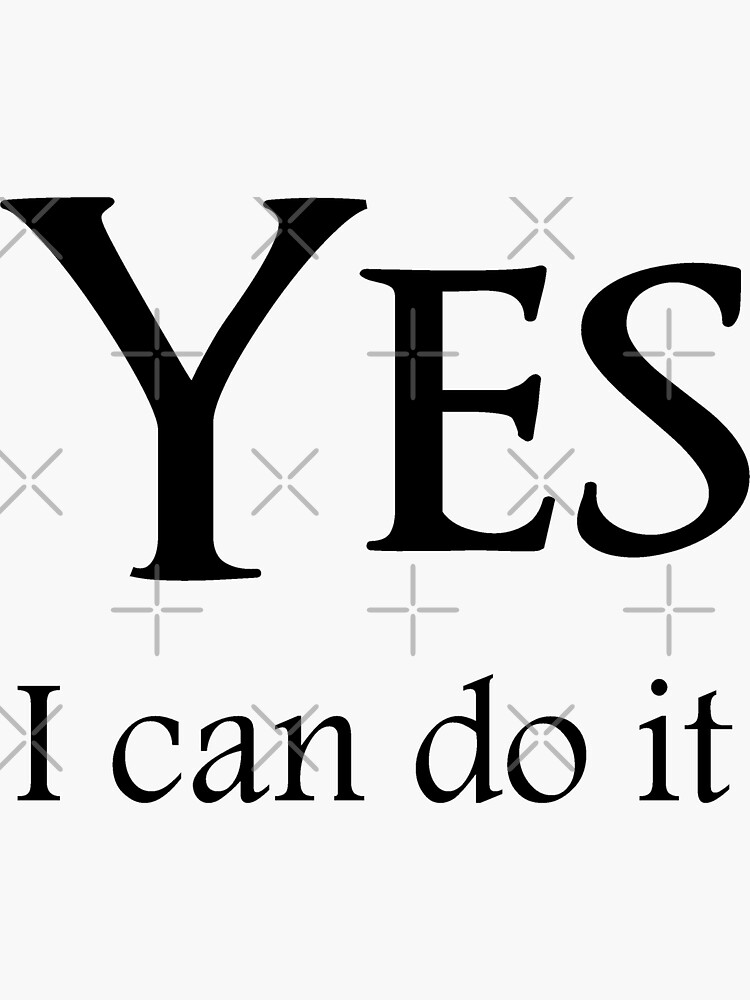 "Yes, I can do it" Sticker for Sale by nando270 Redbubble