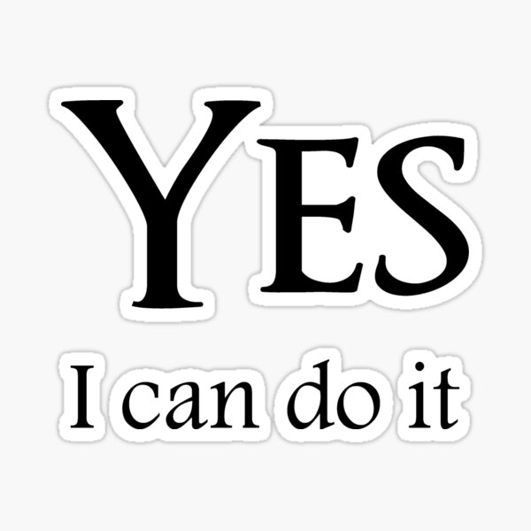 Yes I Can Do It Sticker By Nando270 Redbubble