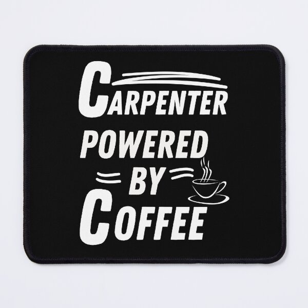 Item preview, Carpenter powered by coffee designed and sold by annoying-shirts.