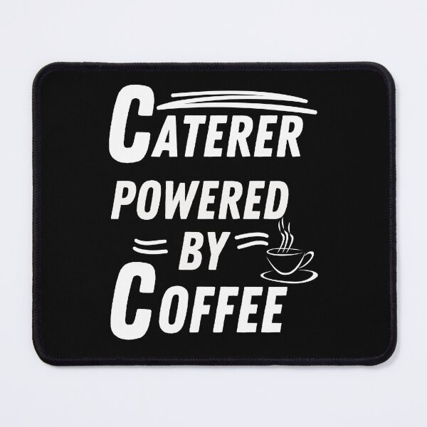 Item preview,  Caterer powered by coffee designed and sold by annoying-shirts.