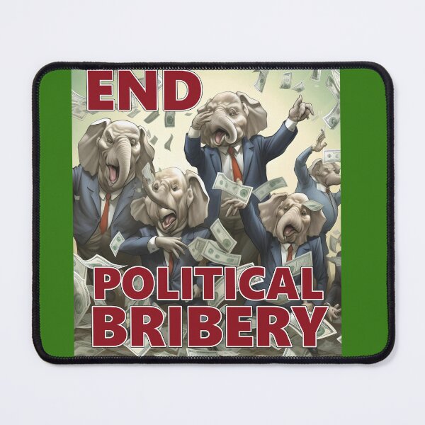 Item preview, End Political Bribery designed and sold by SiggyZiggy.
