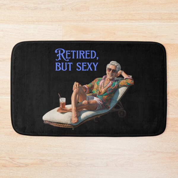 Item preview, Retired, but sexy - Pensioner designed and sold by nbg2012.
