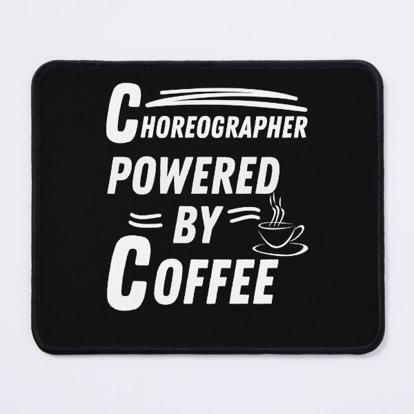 Item preview, Choreographer powered by coffee designed and sold by annoying-shirts.
