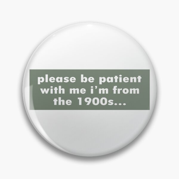 Item preview, Please Be Patient with me i'm from the 1900s funny millennial bumper designed and sold by fanky-bumper.