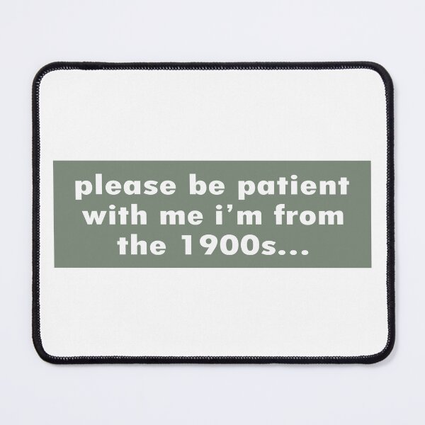 Item preview, Please Be Patient with me i'm from the 1900s funny millennial bumper designed and sold by fanky-bumper.
