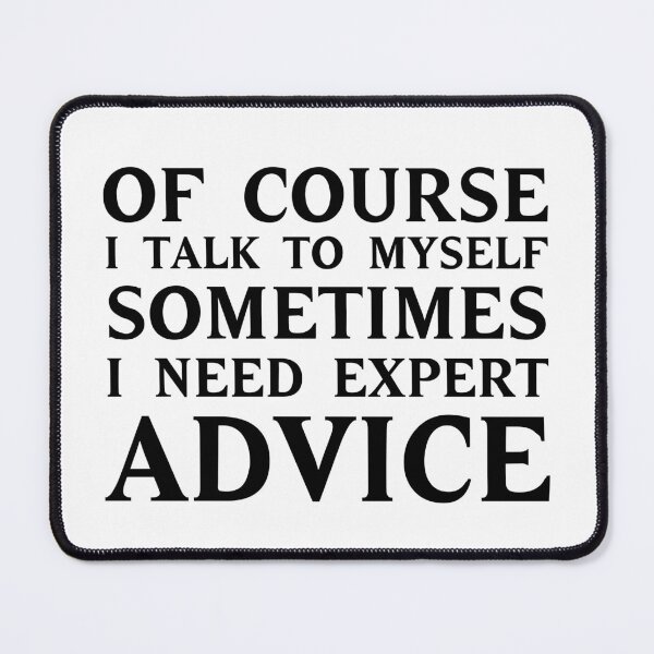 Item preview, of Course I Talk to Myself - Sometimes I Need Expert Advice designed and sold by 101univers.