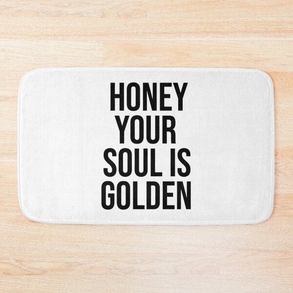 Item preview, Honey Your Soul Is Golden quote designed and sold by Paigaam.