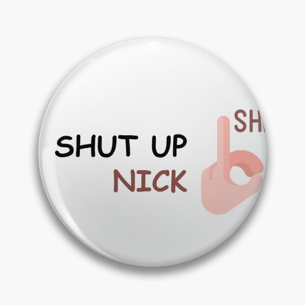 Item preview, Shut Up Nick Design designed and sold by HEFTALICA.