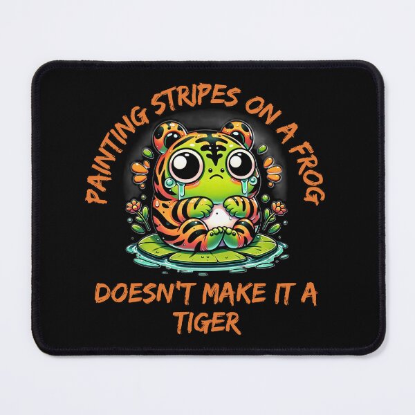Item preview, Painting Stripes on a Frog Doesn't Make it a Tiger: Cute Kawaii-Style Frog Design designed and sold by Jim Stephens.