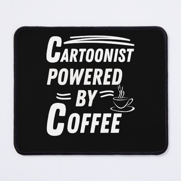 Item preview, Cartoonist powered by coffee designed and sold by annoying-shirts.