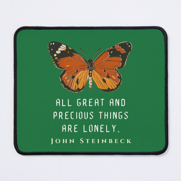 Item preview, John Steinbeck quote: All great and precious things are lonely. designed and sold by artbleed.