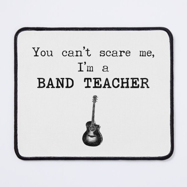 Item preview, You Can't Scare Me I'm A Band Teacher designed and sold by stressedrodent.