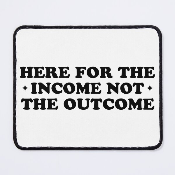 Item preview, Here For The Income Not The Outcome Funny bumper designed and sold by fanky-bumper.