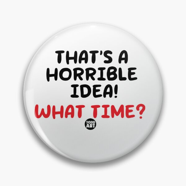 Item preview, THATS HORRIBLE IDEA designed and sold by TODD GOLDMAN.