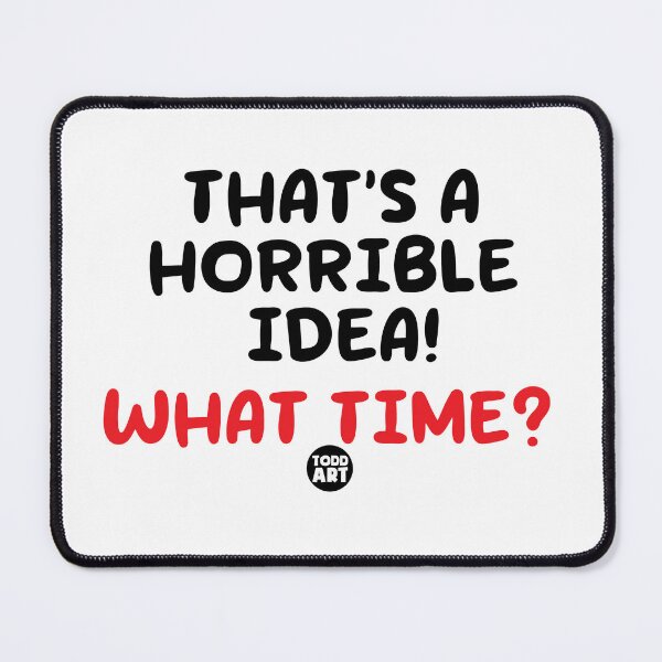 Item preview, THATS HORRIBLE IDEA designed and sold by TODD GOLDMAN.