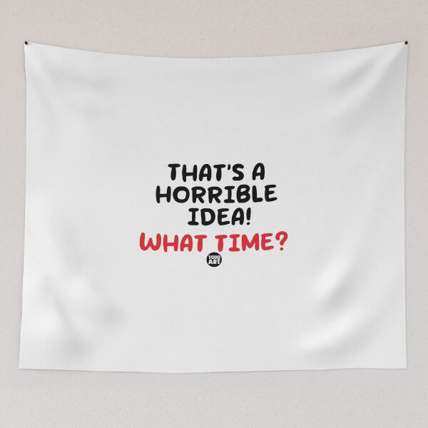 Item preview, THATS HORRIBLE IDEA designed and sold by TODD GOLDMAN.
