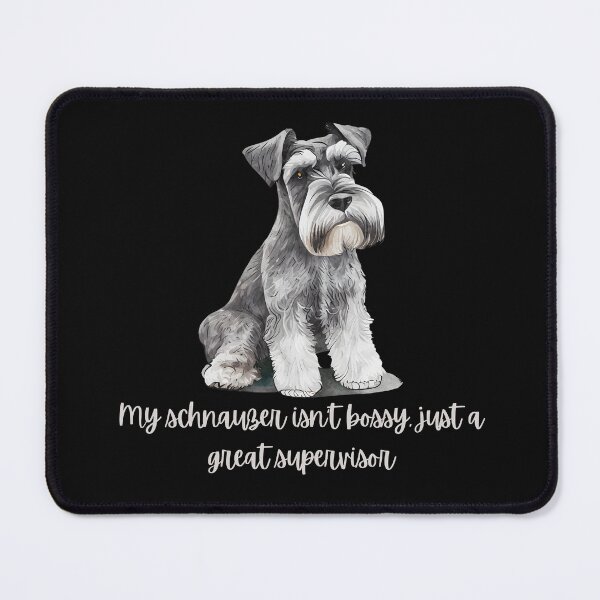 Item preview, My Schnauzer is Bossy designed and sold by DuchessDesign81.