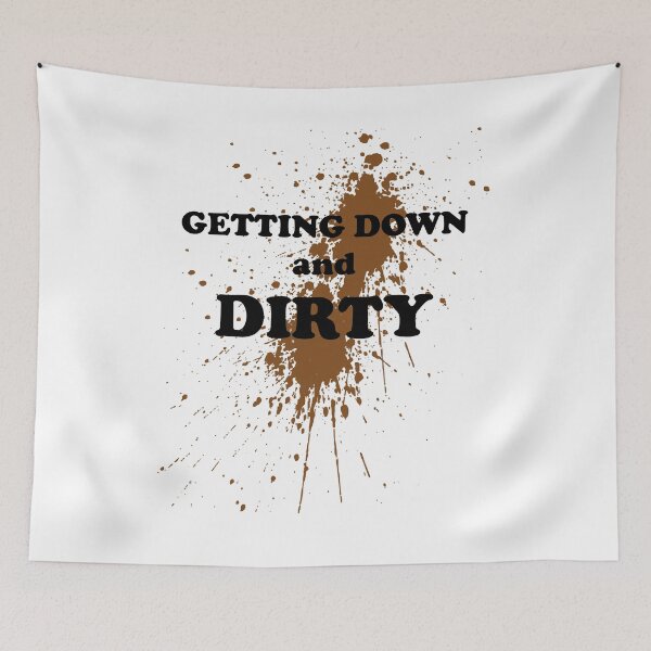 Item preview, getting down and dirty designed and sold by LaughingProf.